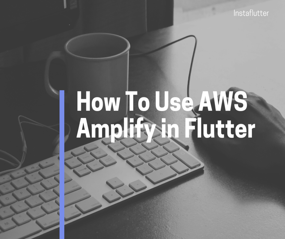 Flutter AWS Amplify tools